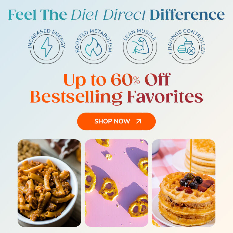 Feel The Diet Direct Difference
Up to 60% Off Bestselling Favorites
Shop Now >>