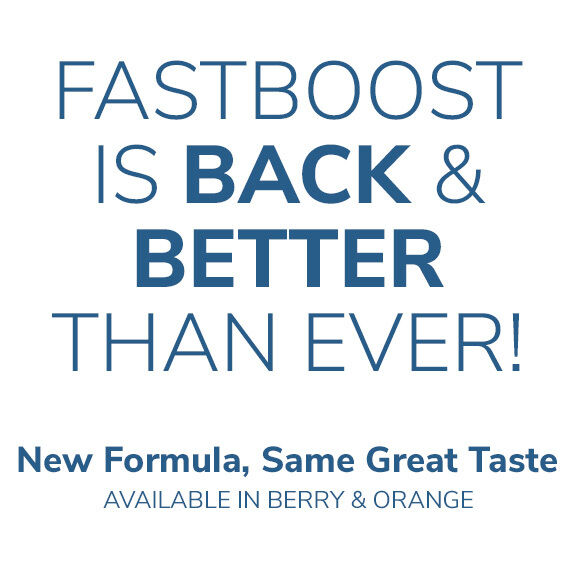 Fast Boost is Back & Better Than Ever! New Formula, Same Great Taste