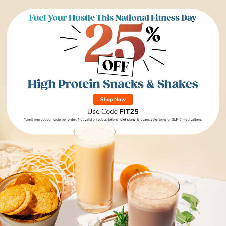 25% Off High Protein Snacks & Shakes. Use Code FIT25 to save on National Fitness Day!