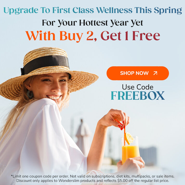 Upgrade To First Class Wellness This Spring!
For Your Hottest Year Yet
With Buy 2, Get 1 Free
Shop Now >>
Use Code FREEBOX