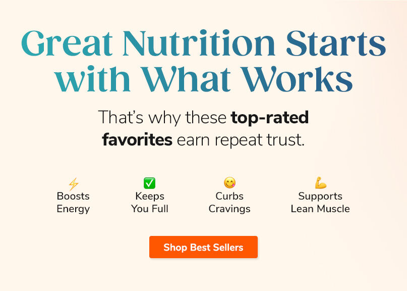 Great Nutrition Starts with What Works - That's why these top-rated favorites earn repeat trust. Shop Best Sellers.
