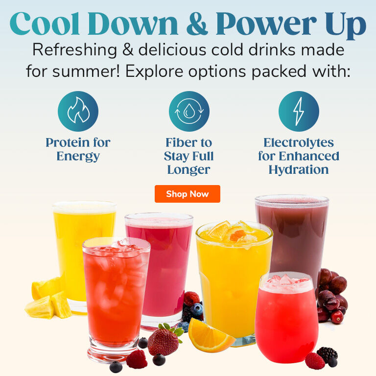 Cool Down & Power Up. Refreshing & delicious cold drinks made for summer! Explore options packed with Protein for Energy, Fiber to Stay Full Longer, Electrolytes for Enhanced Hydration. Shop Now.