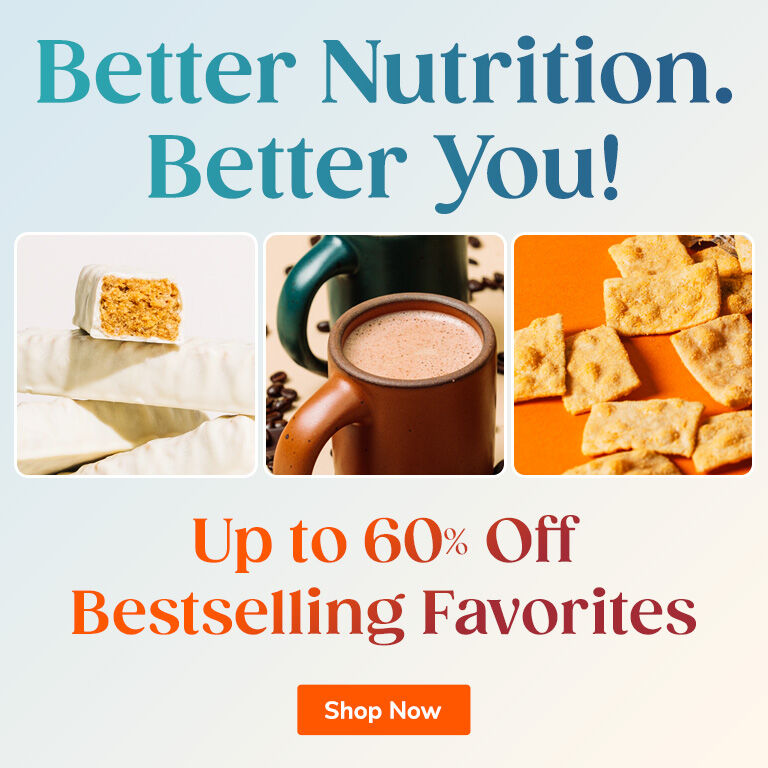 Better Nutrition. Better You!
Up to 60% OFF Bestselling Favorites
Shop Now