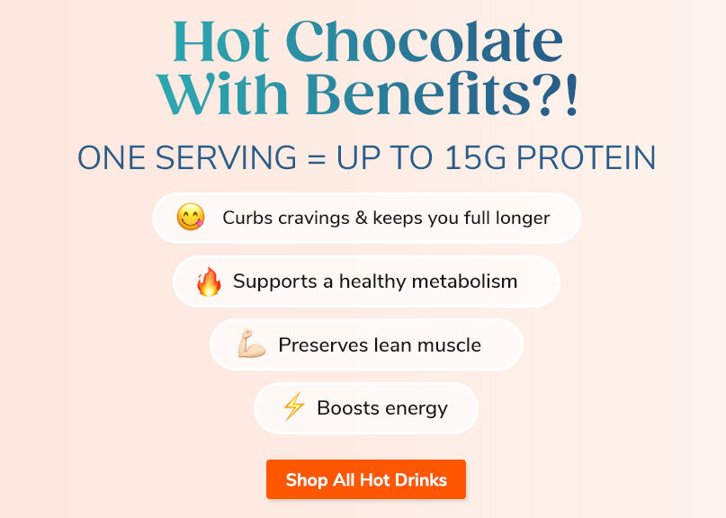 Hot Chocolate With Benefits? One Serving = Up to 15g Protein. Shop All Hot Drinks