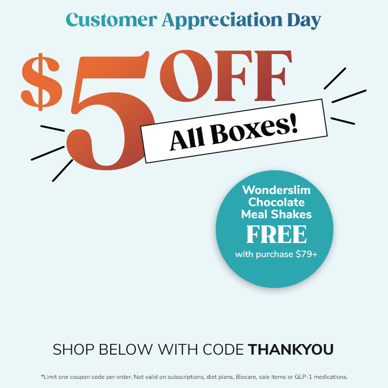 Customer Appreciation Day | $5 Off ALL Boxes! | Free Wonderslim Chocolate Meal Shakes | Use Code THANKYOU
