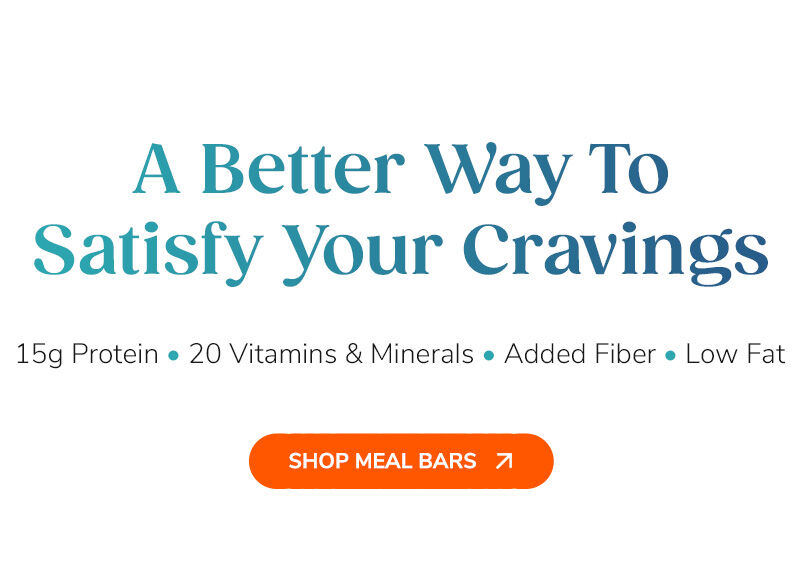 A Better Way To Satisfy Your Cravings. Shop Meal Bars-