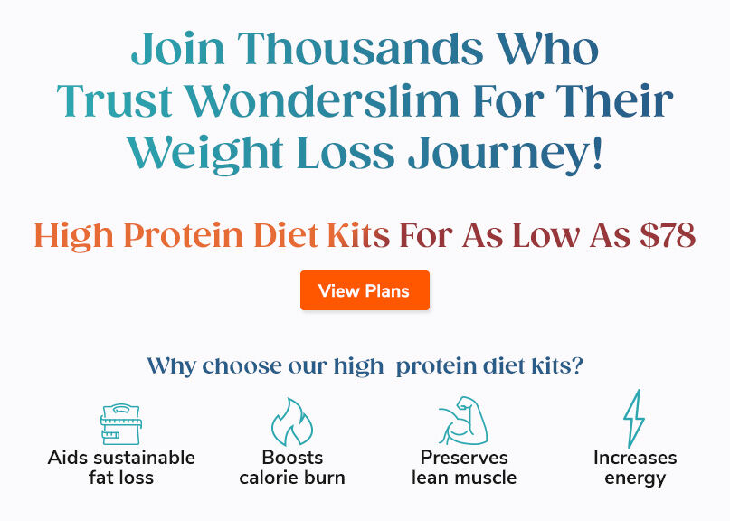 Join Thousands Who Trust Wonderslim For Their Weight Loss Journey! High Protein Diet Kits For As Low As $78. View Plans.