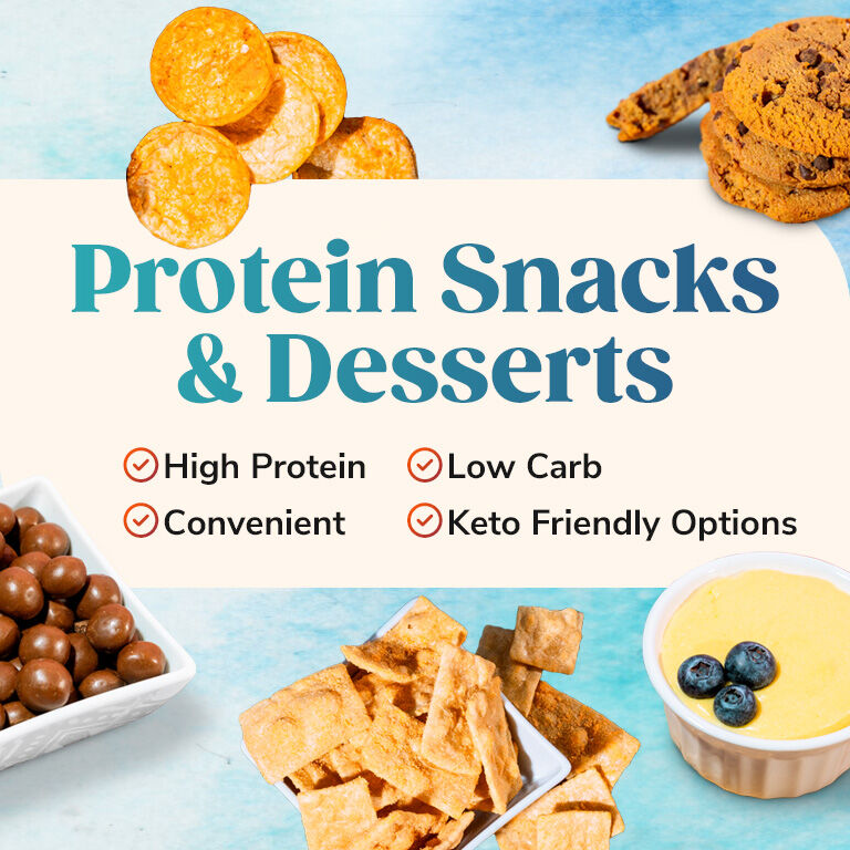 Protein Snacks & Desserts. High Protein. Convenient. Low Carb. Keto Friendly Options.