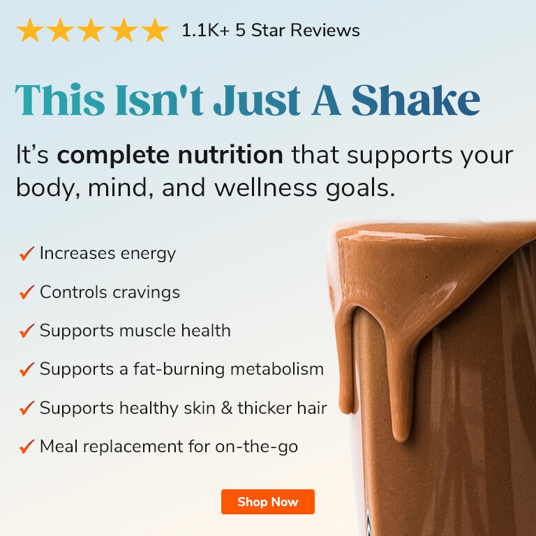 This Isn't Just A Shake. It's complete nutrition that supports your body, mind, and wellness goals. Shop Now.