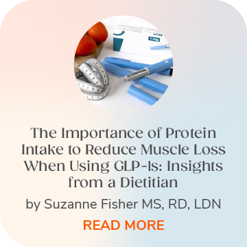 The Importance of Protein Intake to Reduce Muscle Koss When Using GLP-1s: Insights from a Dietitian