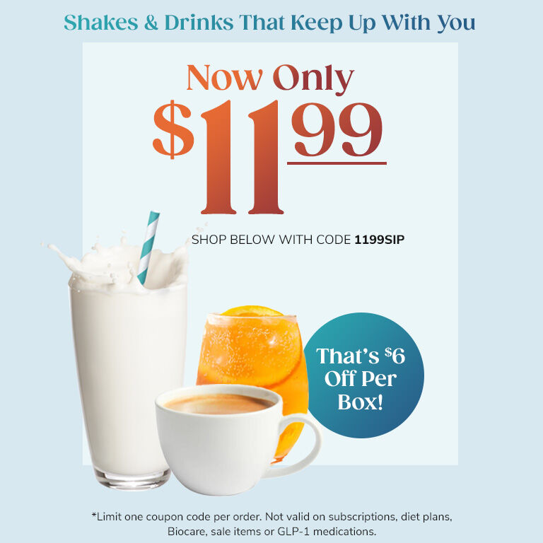 Shakes & Drinks That Keep Up With You Now Only $11.99. That's $6 OFF per box. Use Code 1199SIP